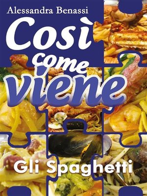 cover image of Così come viene. Gli spaghetti